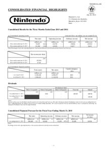 Nintendo Co., Ltd.  CONSOLIDATED FINANCIAL HIGHLIGHTS July 30, 2014 Nintendo Co., Ltd[removed]Hokotate-cho, Kamitoba,