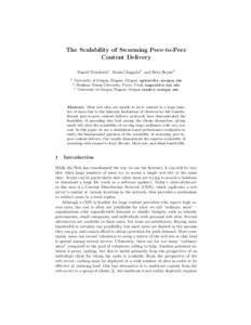 The Scalability of Swarming Peer-to-Peer Content Delivery Daniel Stutzbach1 , Daniel Zappala2 , and Reza Rejaie3 1  University of Oregon, Eugene, Oregon, 