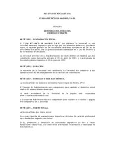 ESTATUTOS SOCIALES DEL CLUB ATLÉTICO DE MADRID, S.A.D. TÍTULO I DENOMINACIÓN, DURACIÓN, DOMICILIO Y OBJETO.