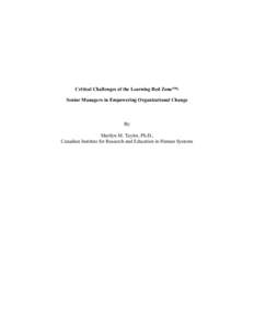 Critical Challenges of the Learning Red Zone™: Senior Managers in Empowering Organizational Change By Marilyn M. Taylor, Ph.D., Canadian Institute for Research and Education in Human Systems