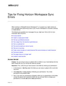 Tips for Fixing Horizon Workspace Sync Errors When working in VMware® Horizon Workspace™, on occasion you might receive an error message when performing a task in your Horizon Workspace in a browser, desktop, or mobil