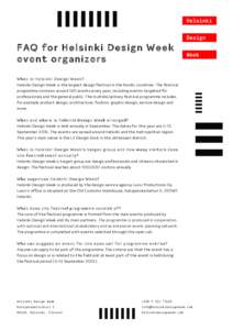 FAQ for Helsinki Design Week event organizers What is Helsinki Design Week? Helsinki Design Week is the largest design festival in the Nordic countries. The festival programme contains around 150 events every year, inclu