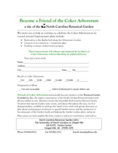 Become a Friend of the Coker Arboretum a site of the North Carolina Botanical Garden  We invite you to help us continue to celebrate the Coker Arboretum in its