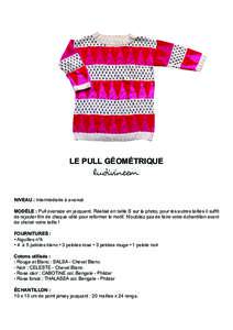 LE PULL GÉOMÉTRIQUE  NIVEAU : Intermédiaire à avancé MODÈLE : Pull oversize en jacquard. Réalisé en taille S sur la photo, pour les autres tailles il suffit de rajouter 6m de chaque côté pour reformer le motif.