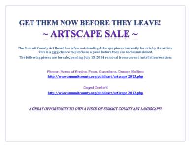 The Summit County Art Board has a few outstanding Artscape pieces currently for sale by the artists. This is a rare chance to purchase a piece before they are decommissioned. The following pieces are for sale, pending Ju