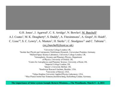 G.H. Jones1, J. Agarwal2, C. S. Arridge3, N. Bowles4, M. Burchell5 A.J. Coates3, M. K. Dougherty6, S. Duddy5, A. Fitzsimmons7, A. Graps8, H. Hsieh9, C. Lisse10, S. C. Lowry5, A. Masters3, H. Sierks11, C. Snodgrass11 and 