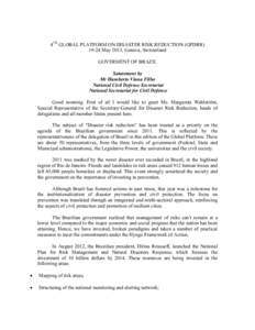 4TH GLOBAL PLATFORM ON DISASTER RISK REDUCTION (GPDRR[removed]May 2013, Geneva, Switzerland GOVERMENT OF BRAZIL Satatement by Mr Humberto Viana Filho National Civil Defense Secretariat