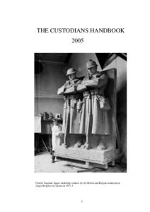 THE CUSTODIANS HANDBOOK 2005 Charles Sargeant Jagger modelling soldiers for the British and Belgian infantrymen, Anglo-Belgian war memorial
