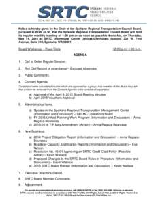 Notice is hereby given by the Chair of the Spokane Regional Transportation Council Board, pursuant to RCW 42.30, that the Spokane Regional Transportation Council Board will hold its regular monthly meeting at 1:00 pm or 