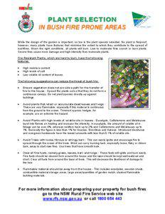 PLANT SELECTION IN BUSH FIRE PRONE AREAS While the design of the garden is important, so too is the plant species selected. No plant is fireproof,