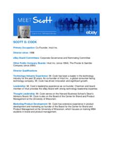 SCOTT D. COOK Primary Occupation: Co-Founder, Intuit Inc. Director since: 1998 eBay Board Committees: Corporate Governance and Nominating Committee Other Public Company Boards: Intuit Inc. (since 1984); The Procter & Gam