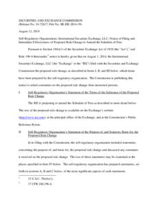 SECURITIES AND EXCHANGE COMMISSION (Release No[removed]; File No. SR-ISE[removed]August 12, 2014 Self-Regulatory Organizations; International Securities Exchange, LLC; Notice of Filing and Immediate Effectiveness of Pr