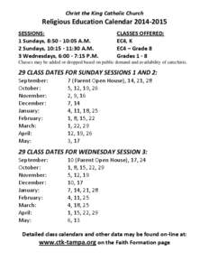 Christ the King Catholic Church  Religious Education Calendar[removed]SESSIONS: 1 Sundays, 8:[removed]:05 A.M. 2 Sundays, 10:[removed]:30 A.M.