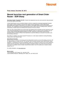 Press release, December 20, 2012  Neonet launches next generation of Smart Order Router - SOR Sharp Stockholm, Sweden, December 20, [removed]Neonet, the independent execution service provider, today presented its new SOR o