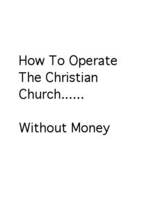 How To Operate The Christian Church[removed]Without Money  Why should this be a goal?