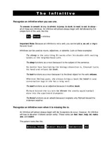 The Infinitive Recognize an infinitive when you see one. To sneeze, to smash, to cry, to shriek, to jump, to dunk, to read, to eat, to slurp— all of these are infinitives. An infinitive will almost always begin with to