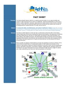 FACT SHEET Overview The Alaska eHealth Network (AeHN) is a carefully planned solution to our national health care problem of high spending and low returns on healthcare. AeHN was established as a 501(c)(3) in 2008 to cre