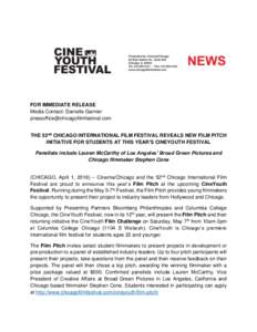 FOR IMMEDIATE RELEASE Media Contact: Danielle Garnier  THE 52nd CHICAGO INTERNATIONAL FILM FESTIVAL REVEALS NEW FILM PITCH INITIATIVE FOR STUDENTS AT THIS YEAR’S CINEYOUTH FESTIVAL Pa