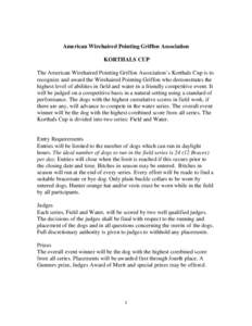 American Wirehaired Pointing Griffon Association KORTHALS CUP The American Wirehaired Pointing Griffon Association’s Korthals Cup is to recognize and award the Wirehaired Pointing Griffon who demonstrates the highest l