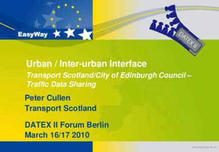 Urban / Inter-urban Interface Transport Scotland/City of Edinburgh Council – Traffic Data Sharing Peter Cullen Transport Scotland