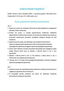 KARTA PRAW PACJENTA Źródło: Ustawa z dnia 6 listopada 2008 r. o prawach pacjenta i Rzeczniku Praw Pacjenta (Dz. U. Nr 52 poz. 417 z 2009 z późn. zm.) Prawo pacjenta do świadczeń zdrowotnych Art. 6.