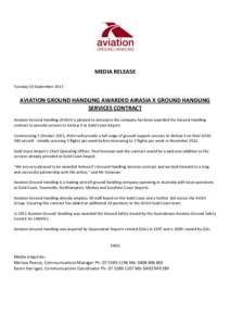 MEDIA RELEASE Tuesday 10 September 2013 AVIATION GROUND HANDLING AWARDED AIRASIA X GROUND HANDLING SERVICES CONTRACT Aviation Ground Handling (AVGH) is pleased to announce the company has been awarded the Ground Handling