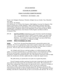 CITY OF NEWTON IN BOARD OF ALDERMEN PUBLIC FACILITIES COMMITTEE REPORT WEDNESDAY, DECEMBER 6, 2006  Present: Ald. Schnipper (Chairman), Weisbuch, Albright, Salvucci, Gentile, Yates, Mansfield