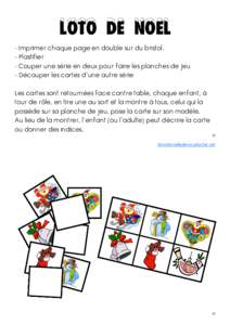 LOTO DE NOEL - Imprimer chaque page en double sur du bristol. - Plastifier - Couper une série en deux pour faire les planches de jeu - Découper les cartes d’une autre série Les cartes sont retournées face contre ta