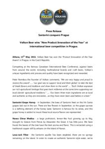 Press Release Santorini conquers Prague Volkan Beer wins “New Product Innovation of the Year” at international beer competition in Prague.  Athens, 15th May[removed]Volkan Beer has won the ‘Product Innovation of the 