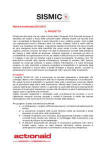 Report di monitoraggioIL PROGETTO All’indomani del sisma che ha colpito il Centro Italia il 24 agosto 2016 ActionAid ha deciso di mobilitarsi per essere a fianco delle comunità colpite. Abbiamo iniziato