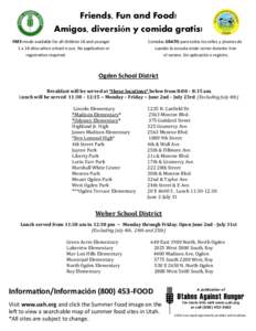 Friends, Fun and Food! Amigos, diversión y comida gratis! FREE meals available for all children 18 and younger 1 a 18 años when school is out. No application or registration required.