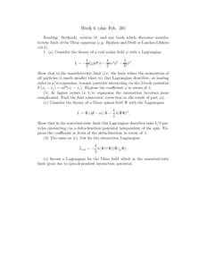 Week 6 (due Feb. 20) Reading: Srednicki, section 41, and any book which discusses nonrelativistic limit of the Dirac equation (e.g. Bjorken and Drell or Landau-Lifshits vol[removed]a) Consider the theory of a real scalar