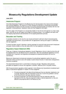 Biosecurity Regulations Development Update June 2014 Awareness Program The initial Awareness Program for the Biosecurity Act has focused on the nature of the changes from existing legislation, the reasons for those chang