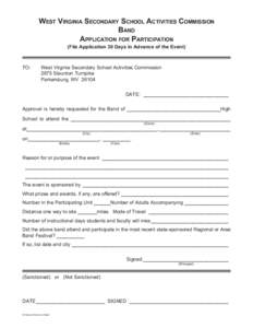 WEST VIRGINIA SECONDARY SCHOOL ACTIVITIES COMMISSION BAND APPLICATION FOR PARTICIPATION (File Application 30 Days in Advance of the Event)  TO: