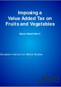 Imposing a Value Added Tax on Fruits and Vegetables Keren Harel-Hariri  Jerusalem Institute for Market Studies