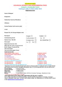 International Congress  ECOLOGICAL INTEGRITY AND ENVIRONMENTAL ETHICS Living for a Sustainable Future Pantnagar, India; 8-10 November 2014 Registration Form