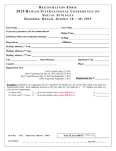 REGISTRATION FORM 2015 HAWAII INTERNATIONAL CONFERENCE ON SOCIAL SCIENCES Honolulu, Hawaii, October 18 – 20, 2015 First Name______________________________________ Last Name ________________________________ If you are a