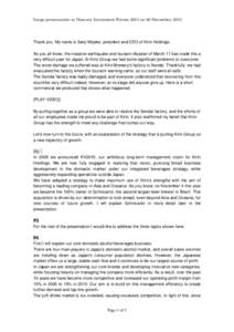 Large presentation at Nomura Investment Forum 2011 on 30 November, 2011  Thank you. My name is Senji Miyake, president and CEO of Kirin Holdings. As you all know, the massive earthquake and tsunami disaster of March 11 h