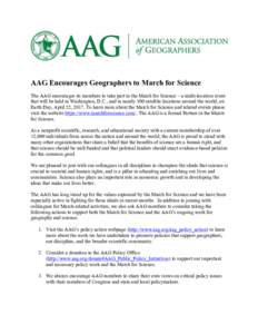 AAG Encourages Geographers to March for Science The AAG encourages its members to take part in the March for Science – a multi-location event that will be held in Washington, D.C., and in nearly 300 satellite locations