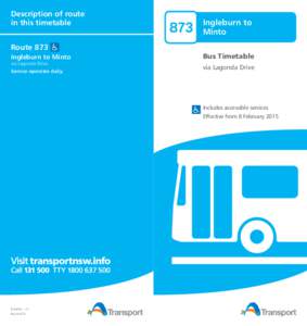 Description of route in this timetable Route 873 Ingleburn to Minto via Lagonda Drive.