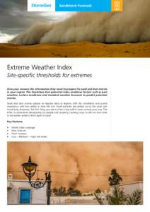 Sandstorm Forecast  Extreme Weather Index Site-specific thresholds for extremes Give your viewers the information they need to prepare for sand and dust storms in your region. The StormGeo dust potential index combines f