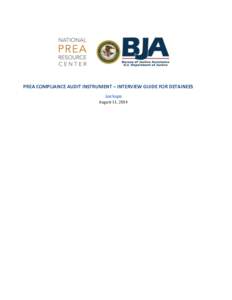   	
   	
   PREA	
  COMPLIANCE	
  AUDIT	
  INSTRUMENT	
  –	
  INTERVIEW	
  GUIDE	
  FOR	
  DETAINEES	
   Lockups	
   August	
  11,	
  2014	
  