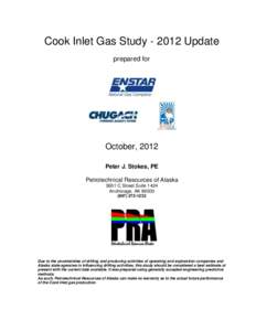 Cook Inlet Gas Study[removed]Update prepared for October, 2012 Peter J. Stokes, PE Petrotechnical Resources of Alaska