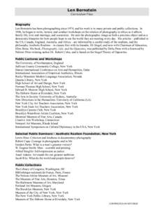 Len Bernstein Curriculum Vitae Biography Len Bernstein has been photographing since 1974, and his work is in many private and public collections. In 1986, he began to write, lecture, and conduct workshops on the relation