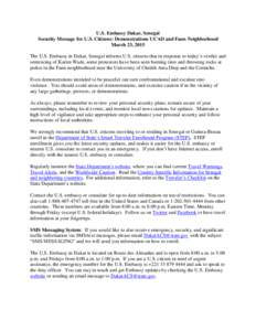 U.S. Embassy Dakar, Senegal Security Message for U.S. Citizens: Demonstrations UCAD and Fann Neighborhood March 23, 2015 The U.S. Embassy in Dakar, Senegal informs U.S. citizens that in response to today’s verdict and 