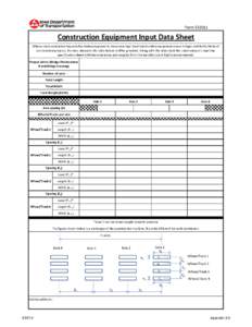 Form[removed]Construction Equipment Input Data Sheet When a road contractor requests for review/approval to move non-legal load construction equipment across bridges within the limits of construction projects, the data s