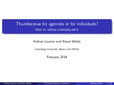 Thumbscrews for agencies or for individuals? How to reduce unemployment Andrey Launov and Klaus Wälde Gutenberg University Mainz and CESifo