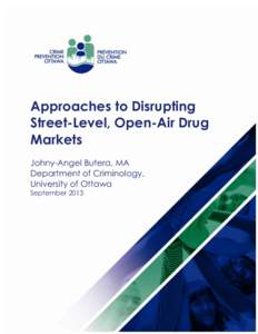 Approaches to Disrupting Street-Level, Open-Air Drug Markets Johny-Angel Butera, MA Department of Criminology, University of Ottawa