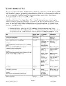 ChemView Web Services URLs There are two sections in ChemView. The first section has dropdowns for the user to select the chemicals, SNUR uses, uses, groups, categories, and endpoints. The second section enables the user