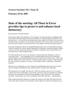 Vermont Guardian Vol. 1 Issue 22 February 18-24, 2005 State of the meeting: All Those in Favor provides tips to preserve and enhance local democracy
